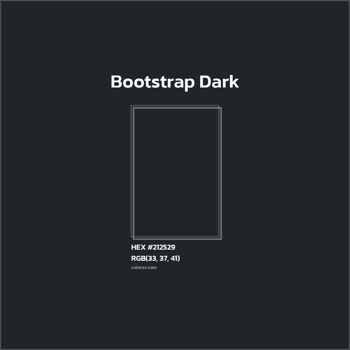 #212529 Bootstrap Dark Other Brand - Color codes and meaning | Matching colors and paints