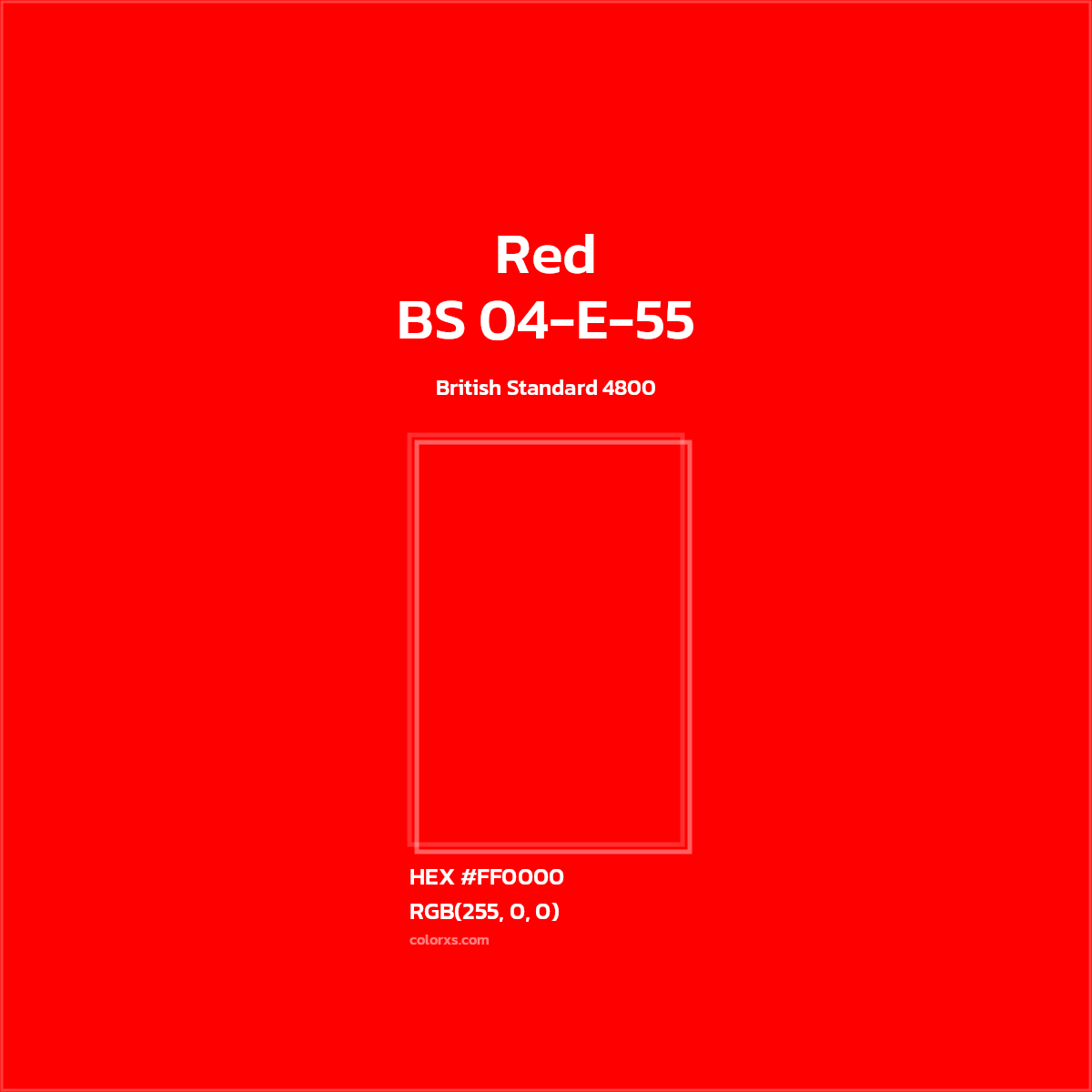 #FF0000 BS 04-E-55 - Red CMS British Standard 4800 - Color codes and meaning | Matching colors and paints