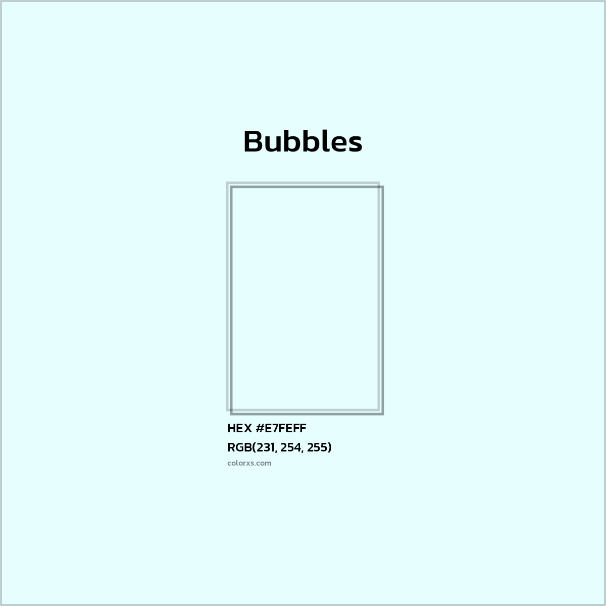 #E7FEFF Bubbles Other  - Color codes and meaning | Matching colors and paints
