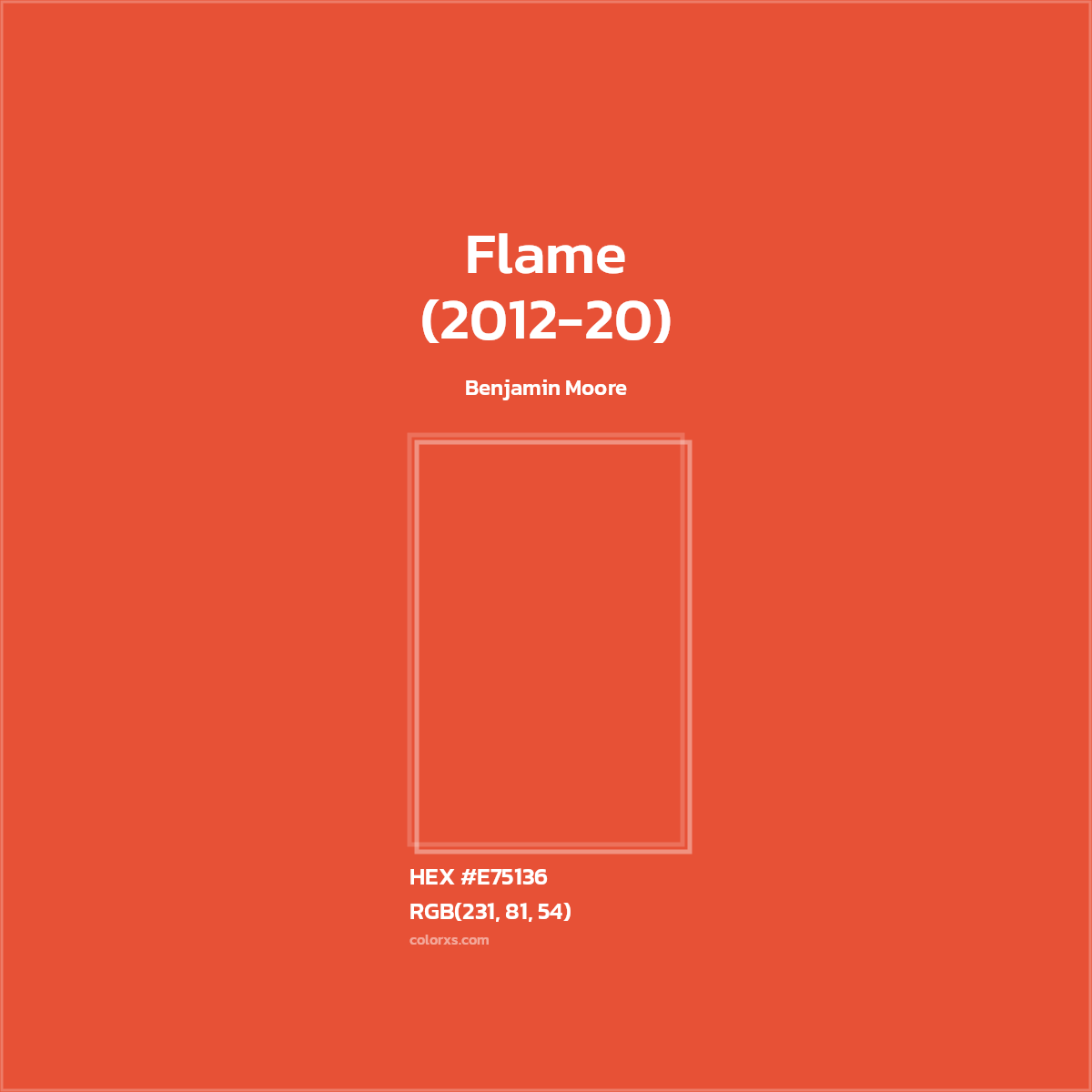 #E75136 Flame (2012-20) Paint Benjamin Moore - Color codes and meaning | Matching colors and paints
