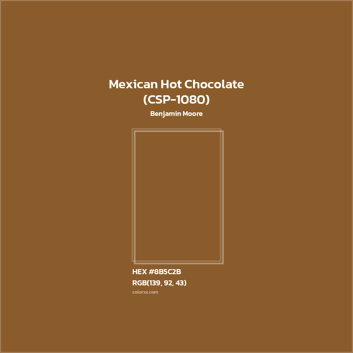 #8B5C2B Mexican Hot Chocolate (CSP-1080) Paint Benjamin Moore - Color codes and meaning | Matching colors and paints