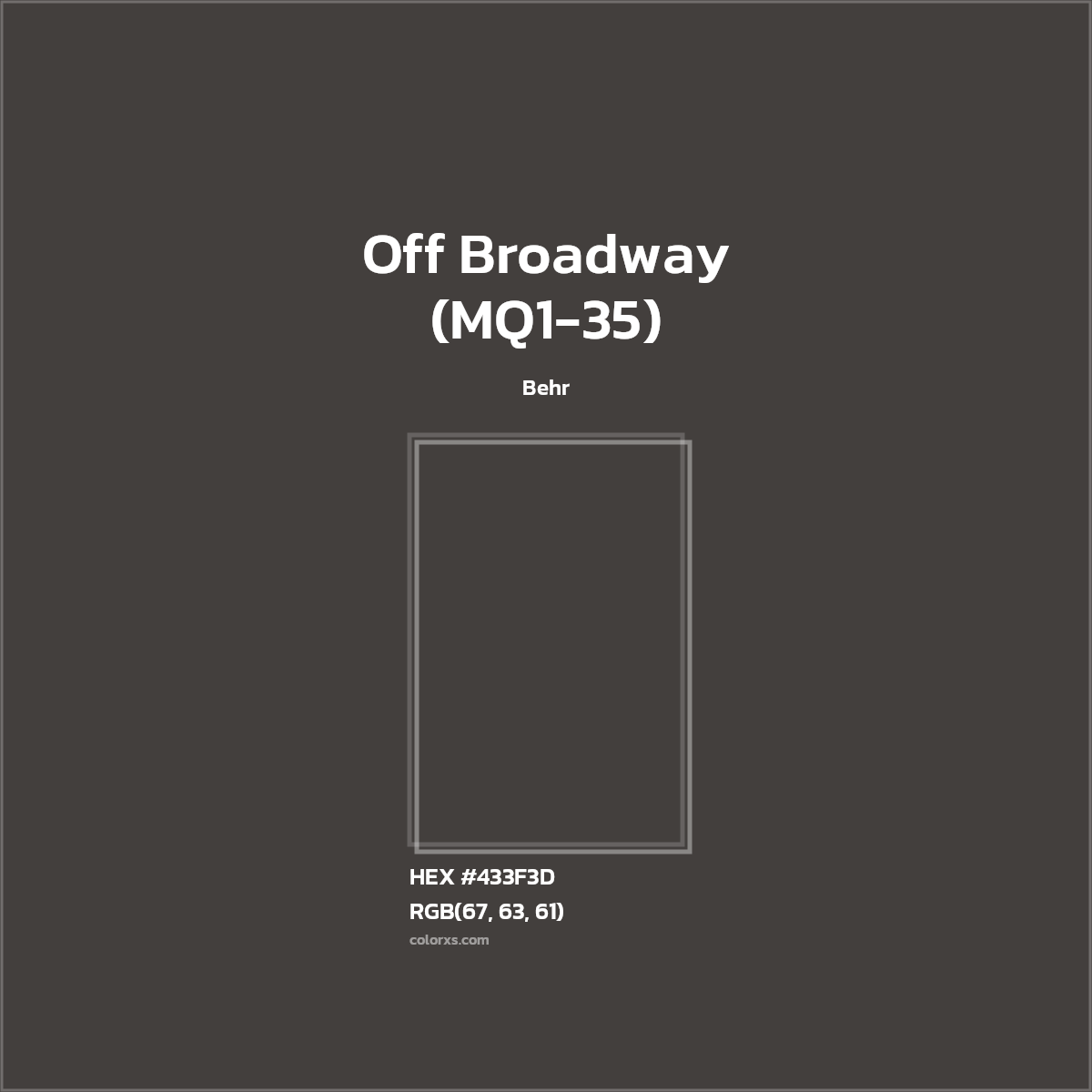 #433F3D Off Broadway (MQ1-35) Paint Behr - Color codes and meaning | Matching colors and paints