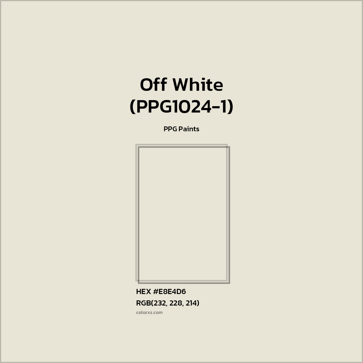 #E8E4D6 Off White (PPG1024-1) Paint PPG Paints - Color codes and meaning | Matching colors and paints