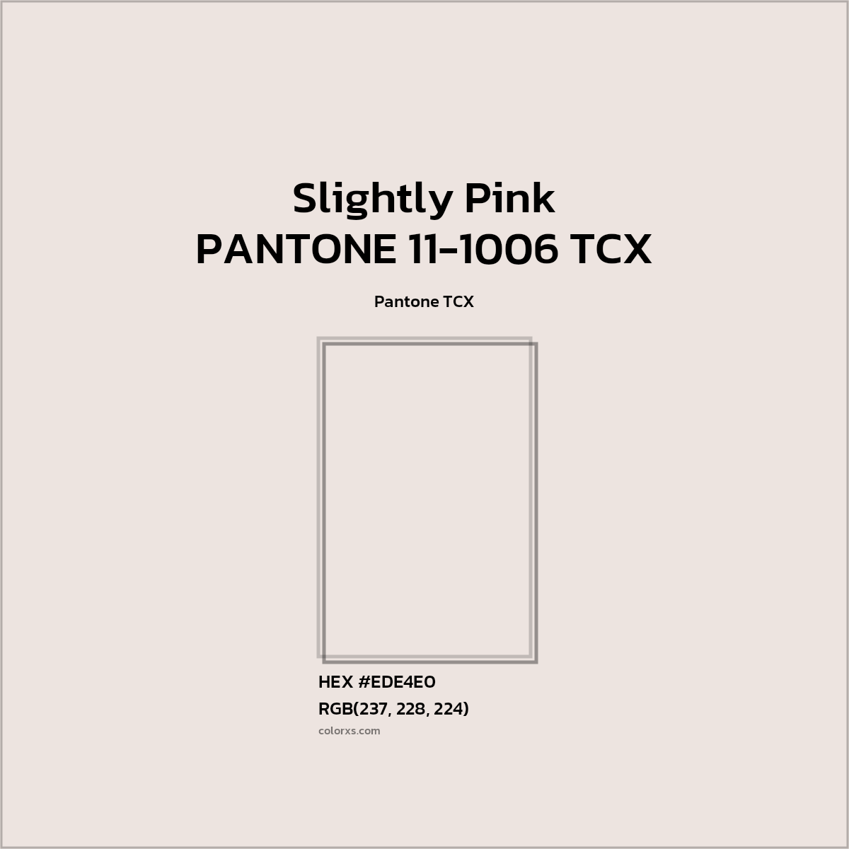 #EDE4DF PANTONE 11-1006 TCX - Slightly Pink CMS Pantone TCX - Color codes and meaning | Matching colors and paints