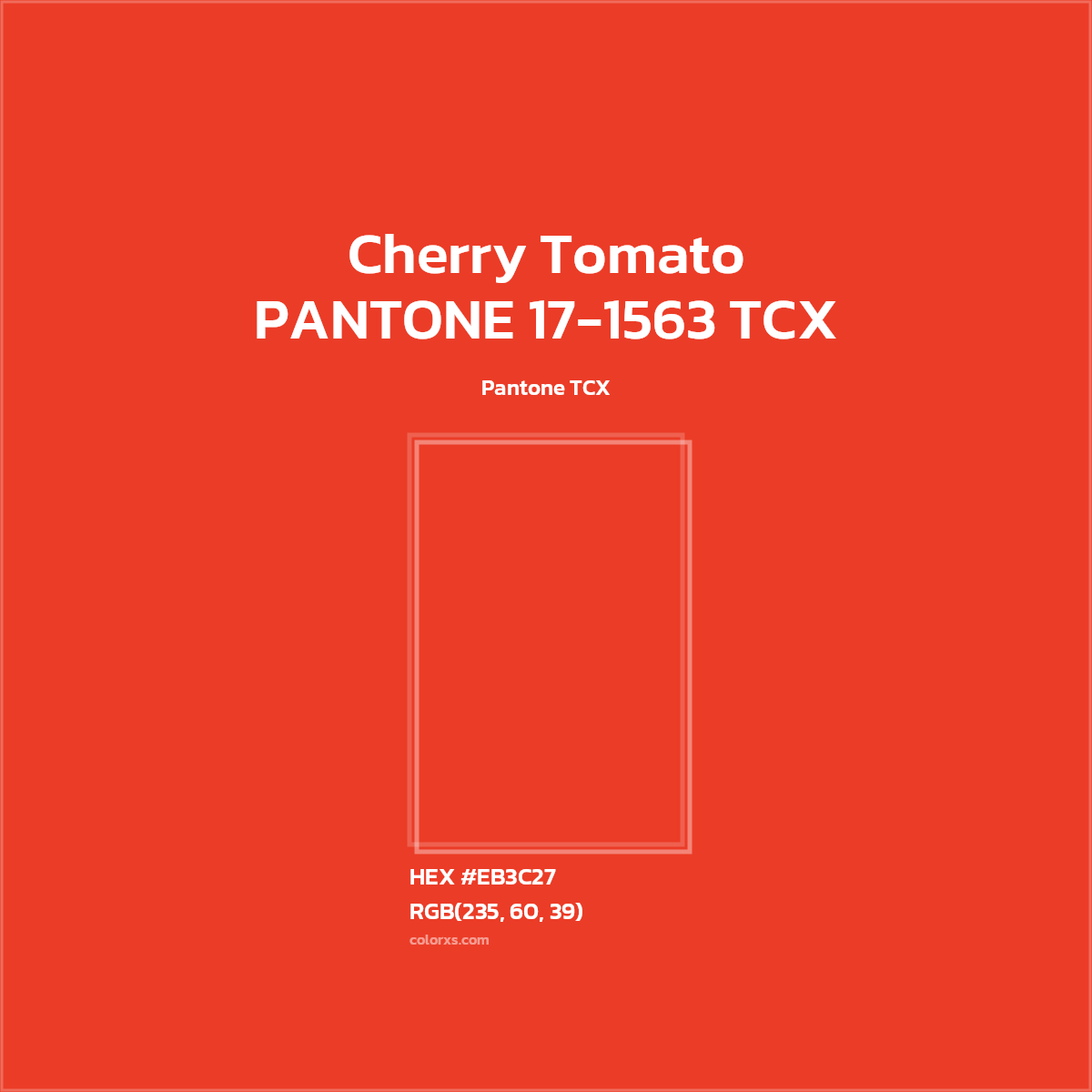 #EB3C27 PANTONE 17-1563 TCX - Cherry Tomato CMS Pantone TCX - Color codes and meaning | Matching colors and paints