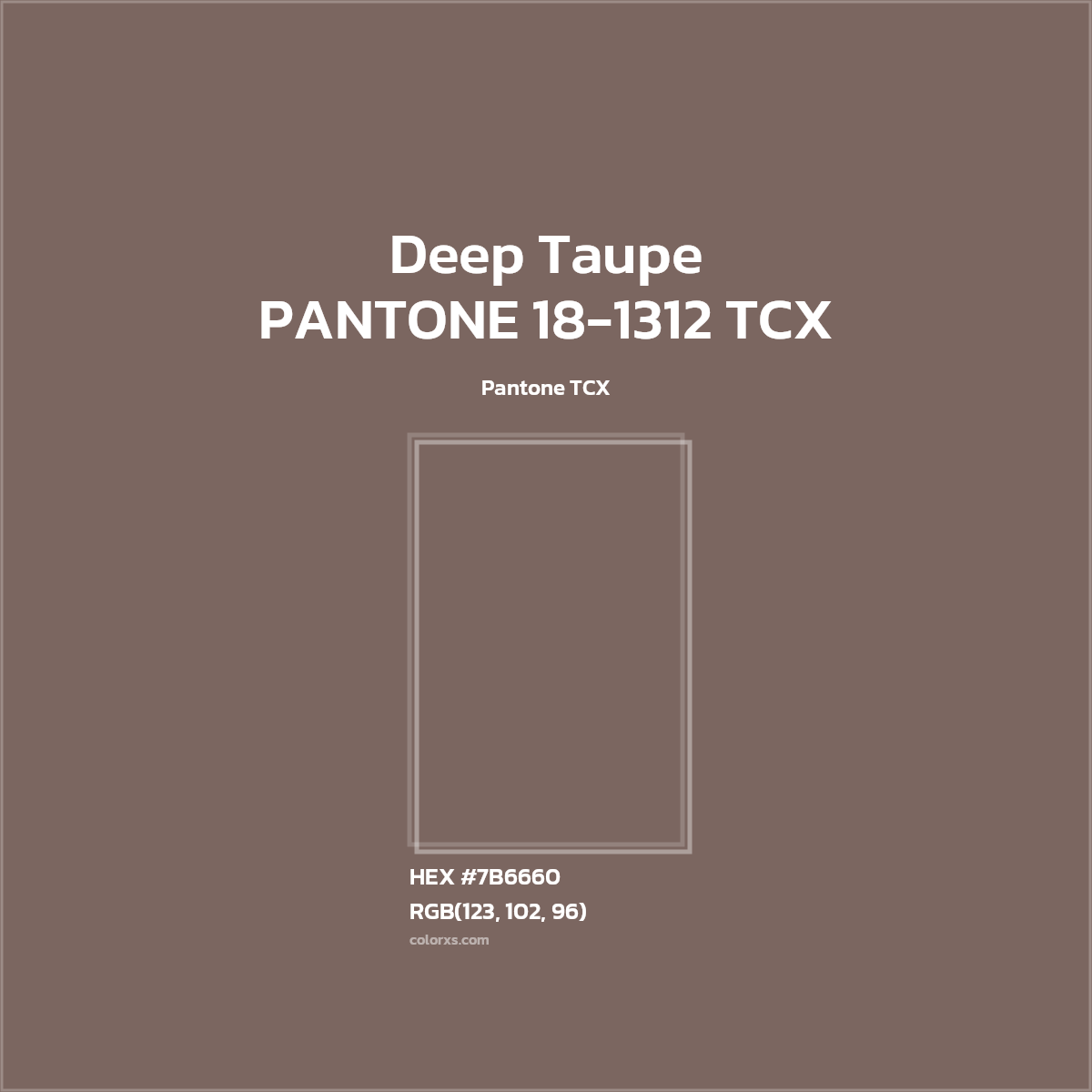 #7B6660 PANTONE 18-1312 TCX - Deep Taupe CMS Pantone TCX - Color codes and meaning | Matching colors and paints