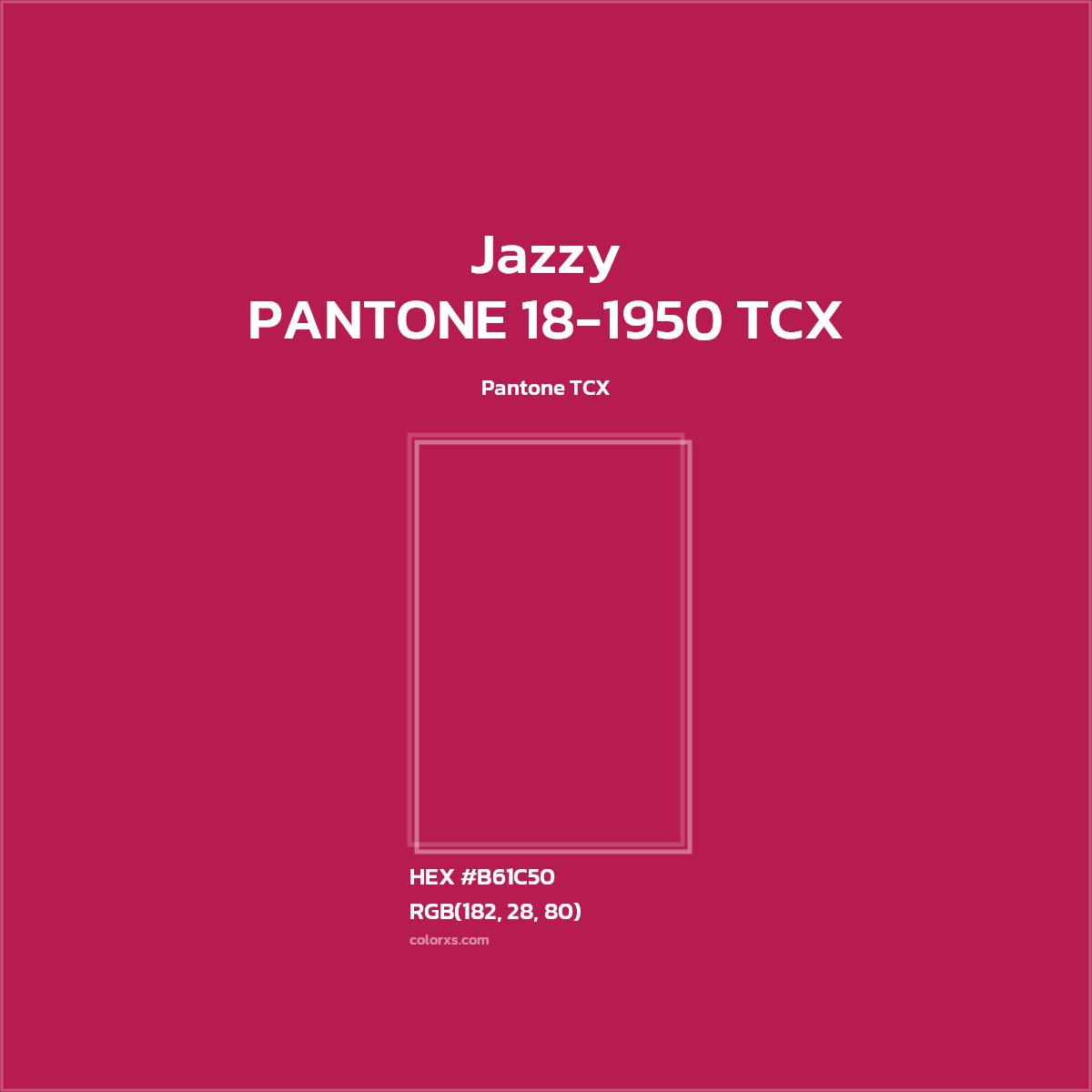 #B61C50 PANTONE 18-1950 TCX - Jazzy CMS Pantone TCX - Color codes and meaning | Matching colors and paints