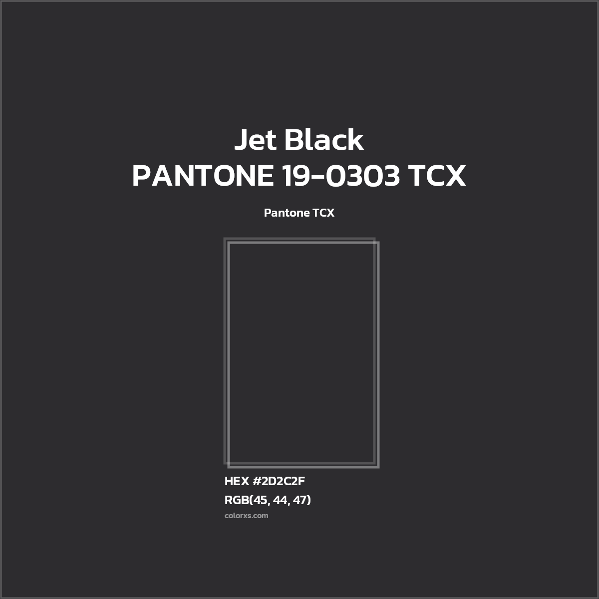 #2D2C2F PANTONE 19-0303 TCX - Jet Black CMS Pantone TCX - Color codes and meaning | Matching colors and paints