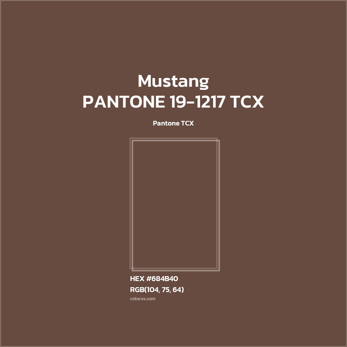 #684B40 PANTONE 19-1217 TCX - Mustang CMS Pantone TCX - Color codes and meaning | Matching colors and paints