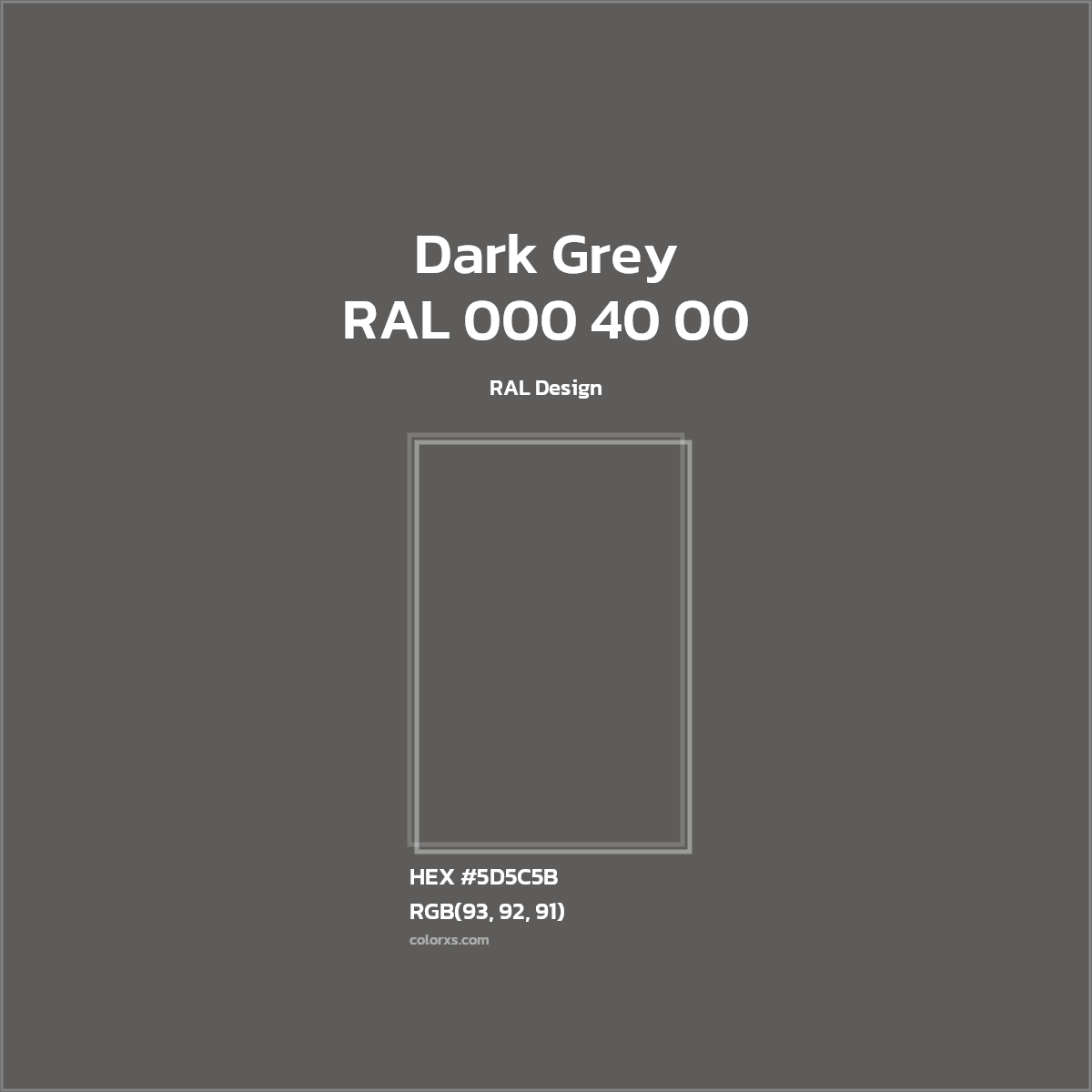 #5D5C5B RAL 000 40 00 - Dark Grey CMS RAL Design - Color codes and meaning | Matching colors and paints