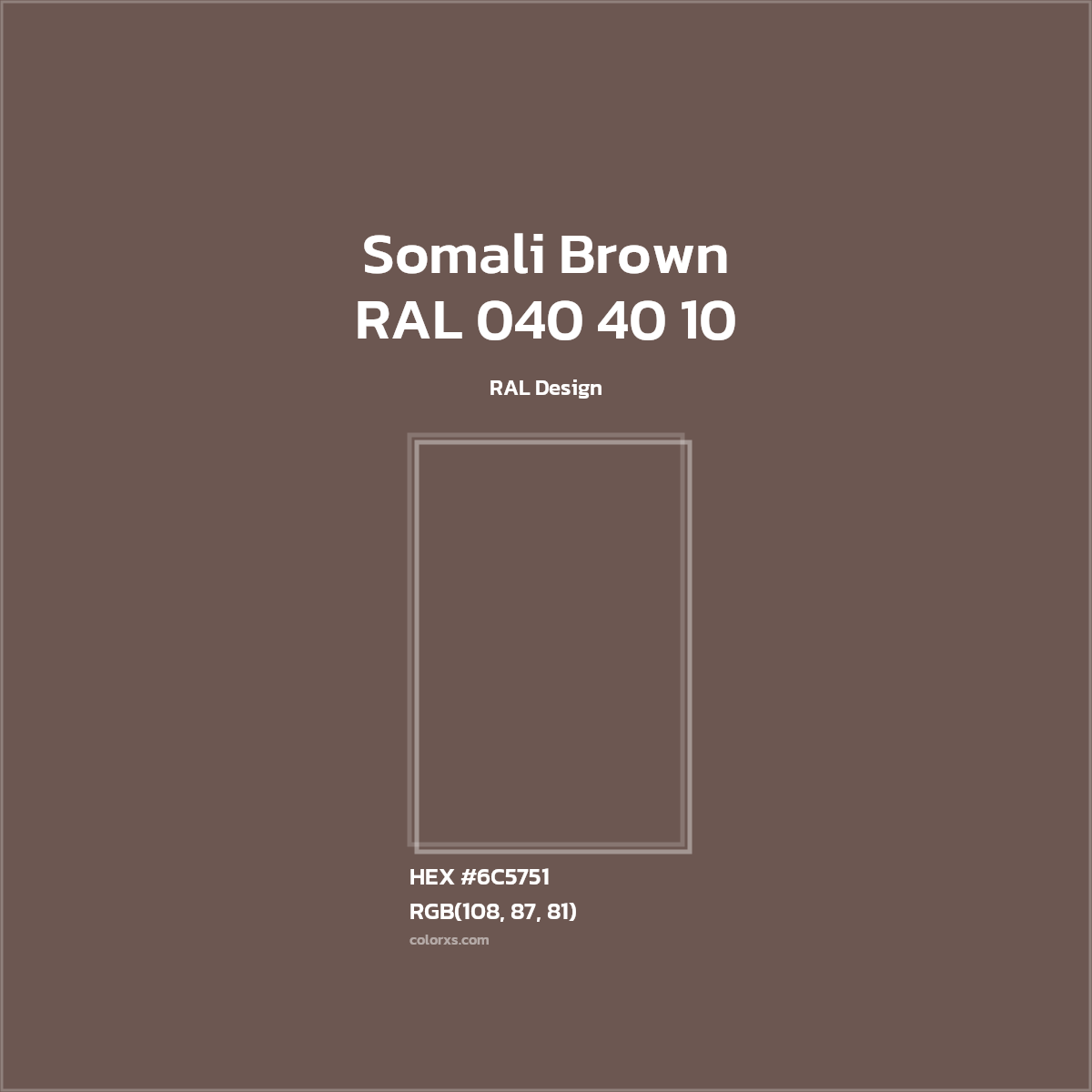 #6C5751 RAL 040 40 10 - Somali Brown CMS RAL Design - Color codes and meaning | Matching colors and paints