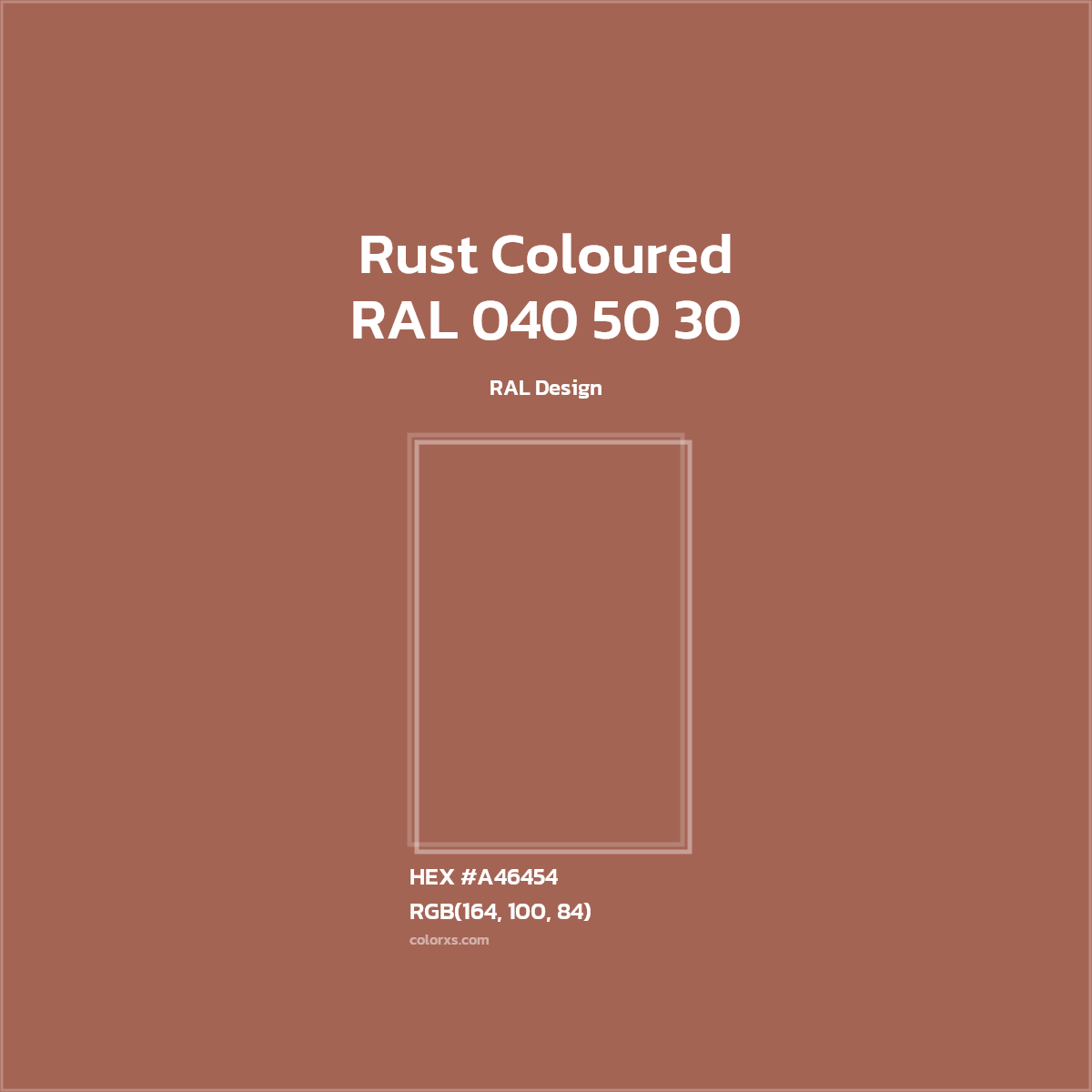 #A46454 RAL 040 50 30 - Rust Coloured CMS RAL Design - Color codes and meaning | Matching colors and paints