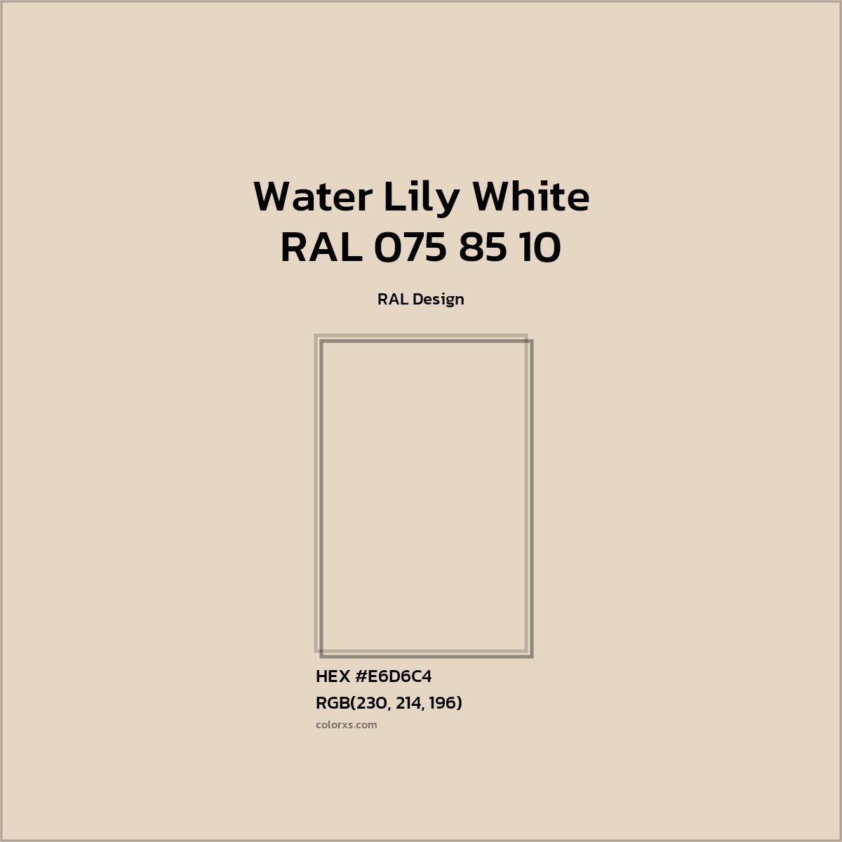 #E6D6C4 RAL 075 85 10 - Water Lily White CMS RAL Design - Color codes and meaning | Matching colors and paints