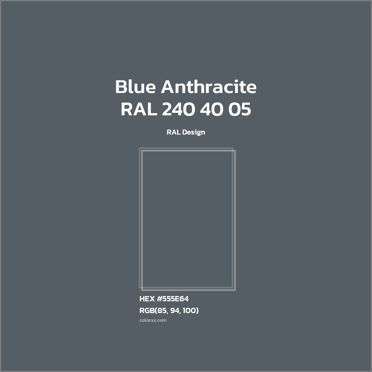 #555E64 RAL 240 40 05 - Blue Anthracite CMS RAL Design - Color codes and meaning | Matching colors and paints