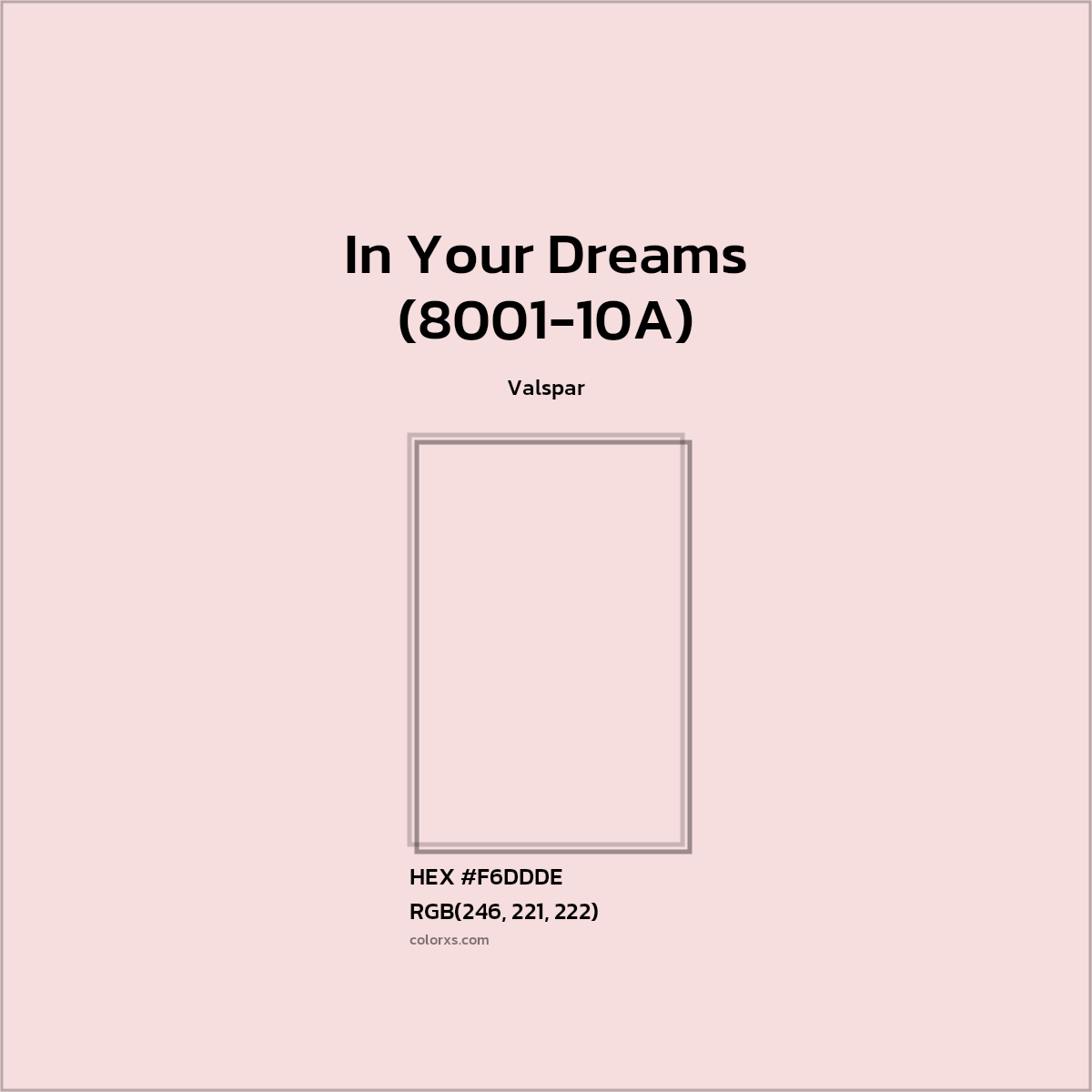#F6DDDE In Your Dreams (8001-10A) Paint Valspar - Color codes and meaning | Matching colors and paints