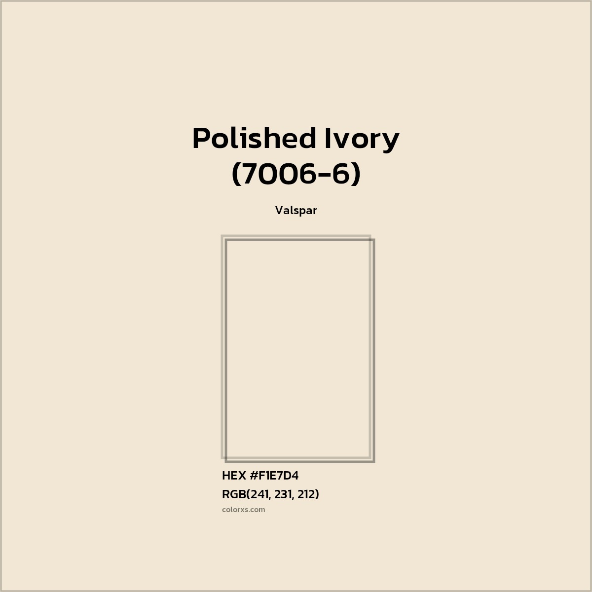 #F1E7D4 Polished Ivory (7006-6) Paint Valspar - Color codes and meaning | Matching colors and paints