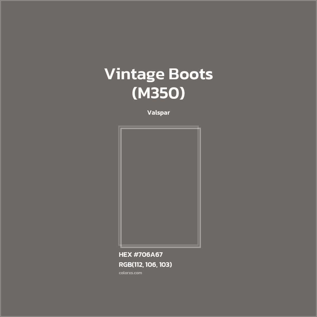 #706A67 Vintage Boots (M350) Paint Valspar - Color codes and meaning | Matching colors and paints