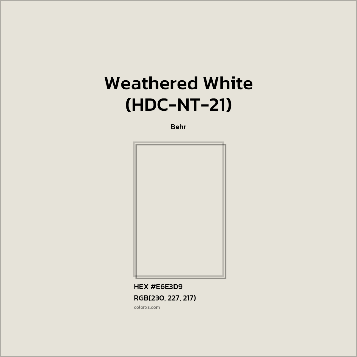 #E6E3D9 Weathered White (HDC-NT-21) Paint Behr - Color codes and meaning | Matching colors and paints