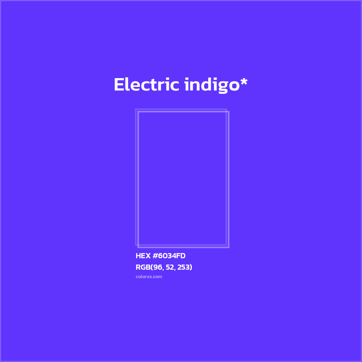 #6034FD hex color. RGB, RYB, CMYK, HSL, HSV codes and color conversions. Matching color names, palettes, paints.