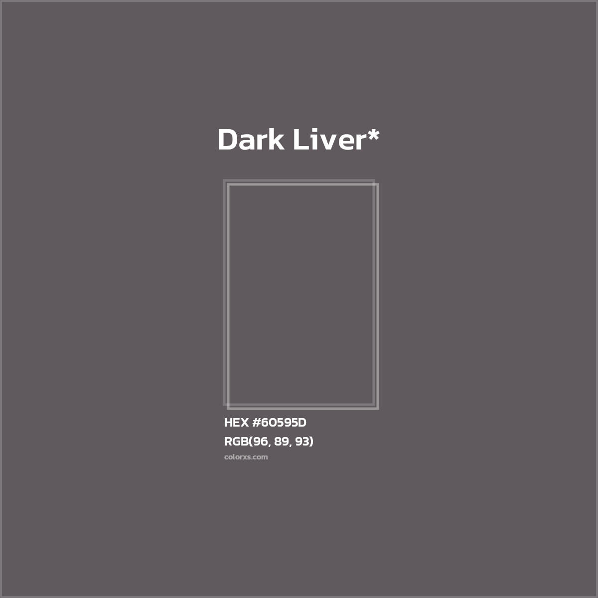 #60595D hex color. RGB, RYB, CMYK, HSL, HSV codes and color conversions. Matching color names, palettes, paints.