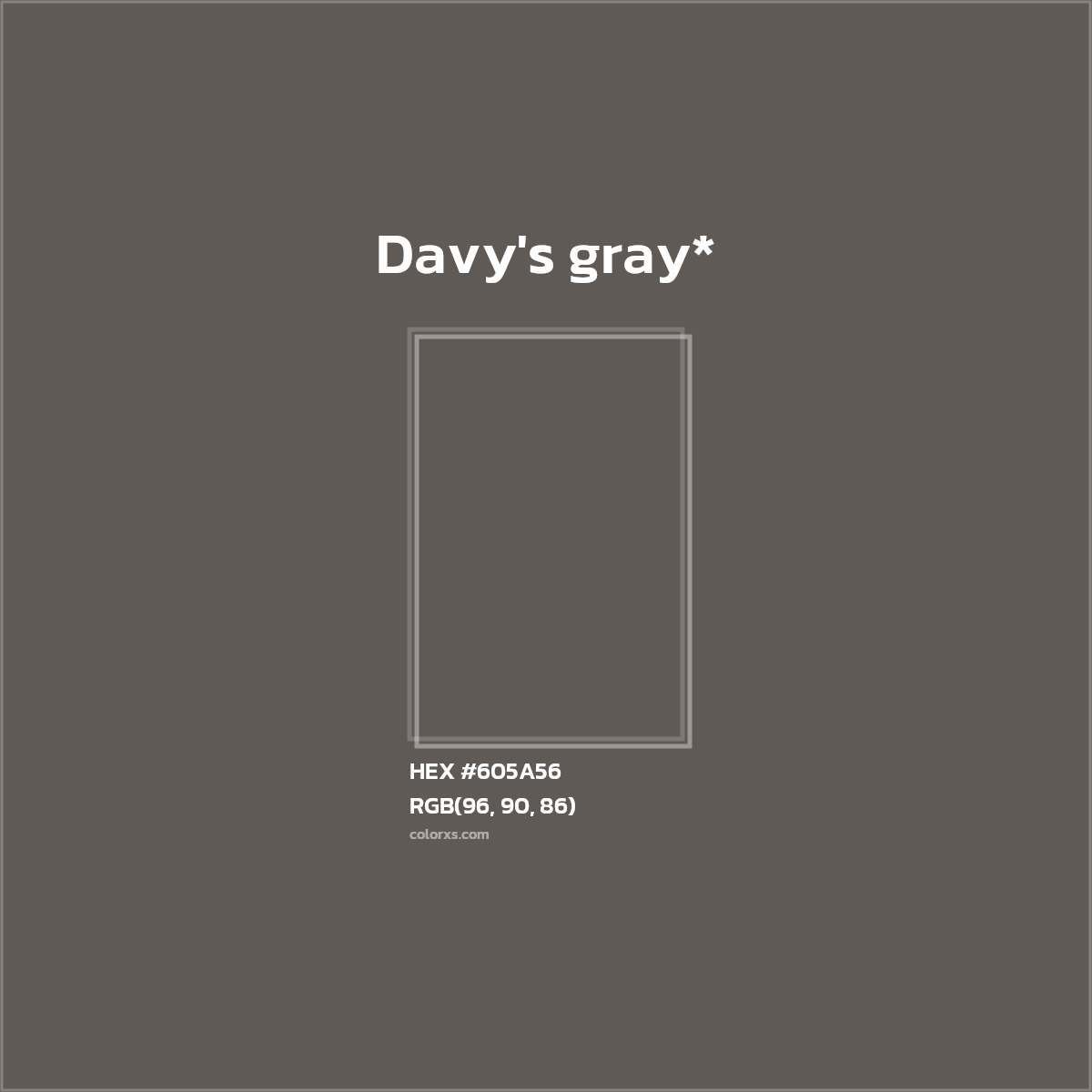 #605A56 hex color. RGB, RYB, CMYK, HSL, HSV codes and color conversions. Matching color names, palettes, paints.