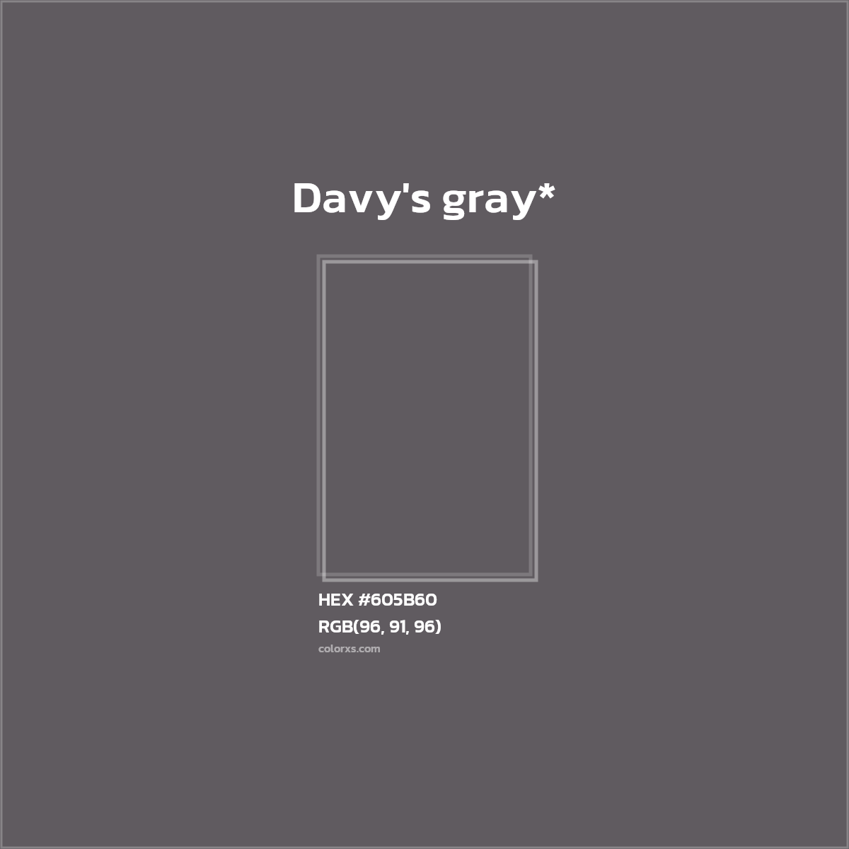 #605B60 hex color. RGB, RYB, CMYK, HSL, HSV codes and color conversions. Matching color names, palettes, paints.