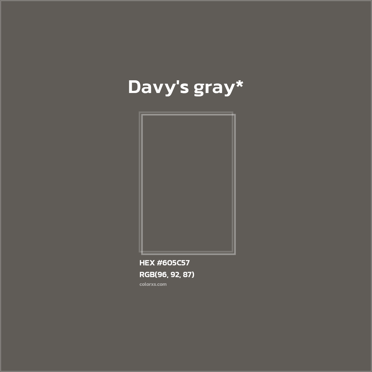 #605C57 hex color. RGB, RYB, CMYK, HSL, HSV codes and color conversions. Matching color names, palettes, paints.