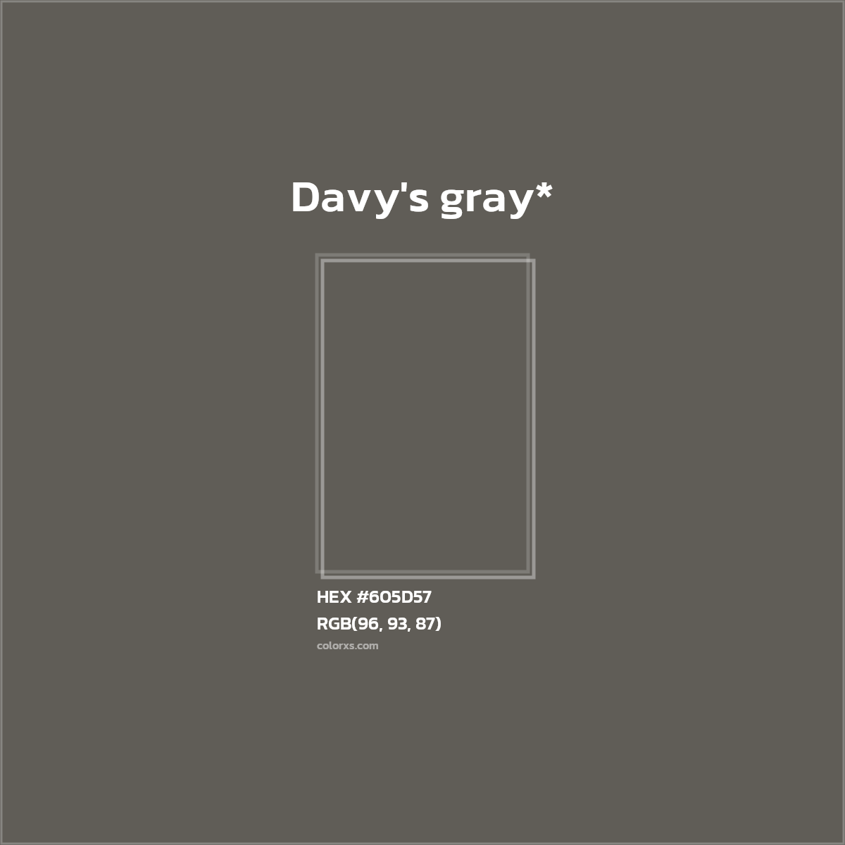 #605D57 hex color. RGB, RYB, CMYK, HSL, HSV codes and color conversions. Matching color names, palettes, paints.