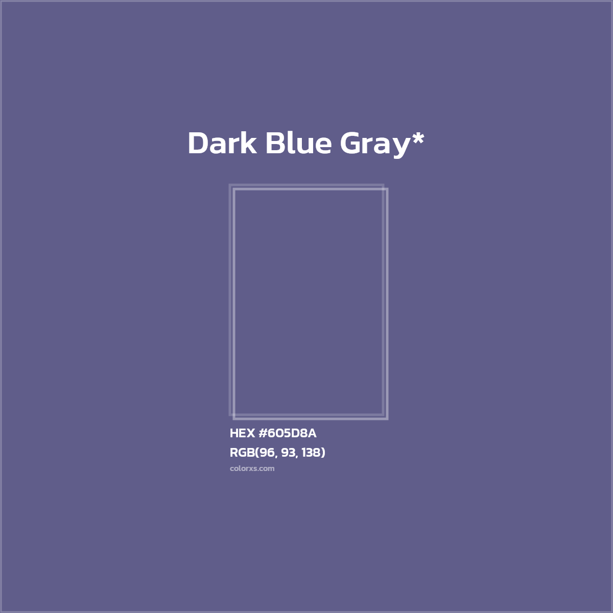 #605D8A hex color. RGB, RYB, CMYK, HSL, HSV codes and color conversions. Matching color names, palettes, paints.