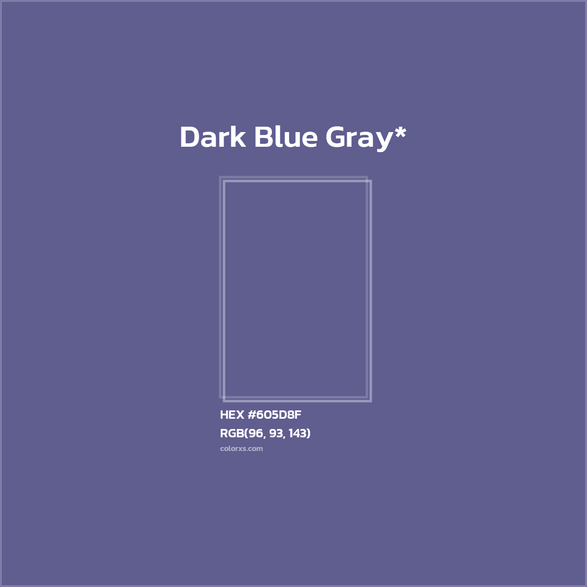 #605D8F hex color. RGB, RYB, CMYK, HSL, HSV codes and color conversions. Matching color names, palettes, paints.