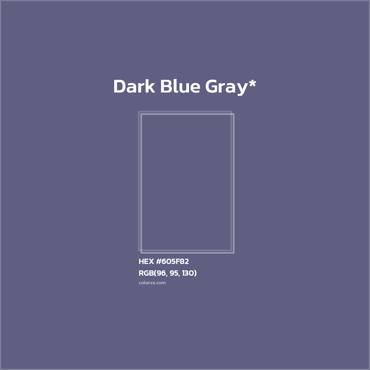 #605F82 hex color. RGB, RYB, CMYK, HSL, HSV codes and color conversions. Matching color names, palettes, paints.