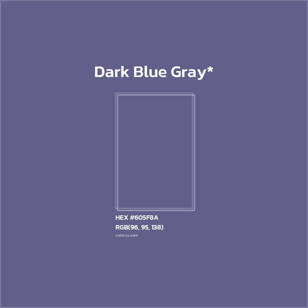 #605F8A hex color. RGB, RYB, CMYK, HSL, HSV codes and color conversions. Matching color names, palettes, paints.
