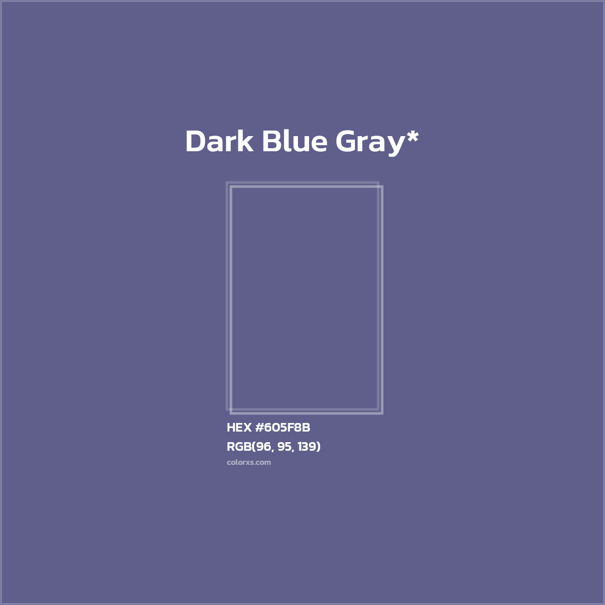 #605F8B hex color. RGB, RYB, CMYK, HSL, HSV codes and color conversions. Matching color names, palettes, paints.