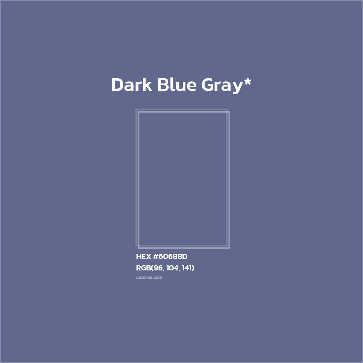 #60688D hex color. RGB, RYB, CMYK, HSL, HSV codes and color conversions. Matching color names, palettes, paints.