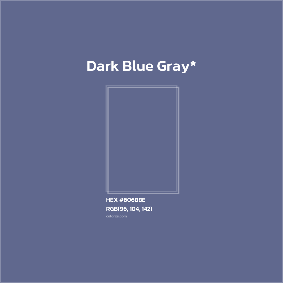 #60688E hex color. RGB, RYB, CMYK, HSL, HSV codes and color conversions. Matching color names, palettes, paints.