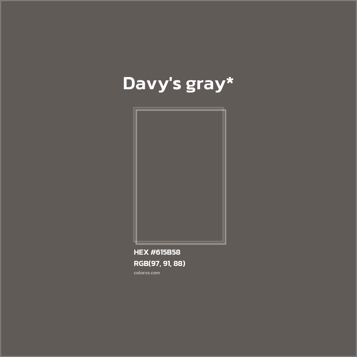 #615B58 hex color. RGB, RYB, CMYK, HSL, HSV codes and color conversions. Matching color names, palettes, paints.
