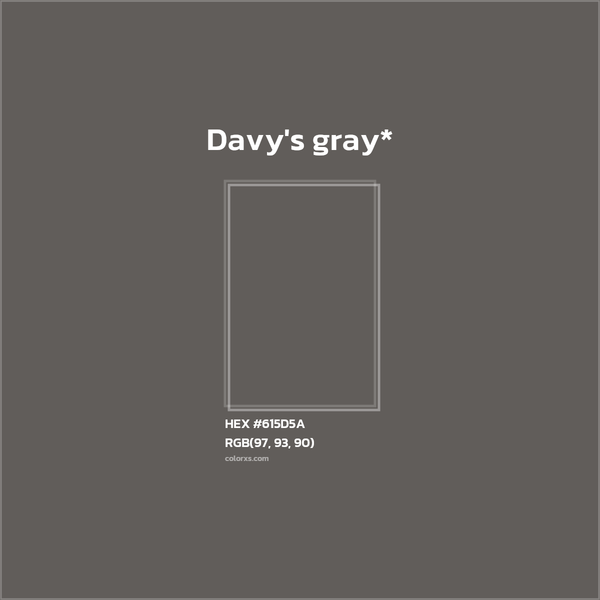 #615D5A hex color. RGB, RYB, CMYK, HSL, HSV codes and color conversions. Matching color names, palettes, paints.