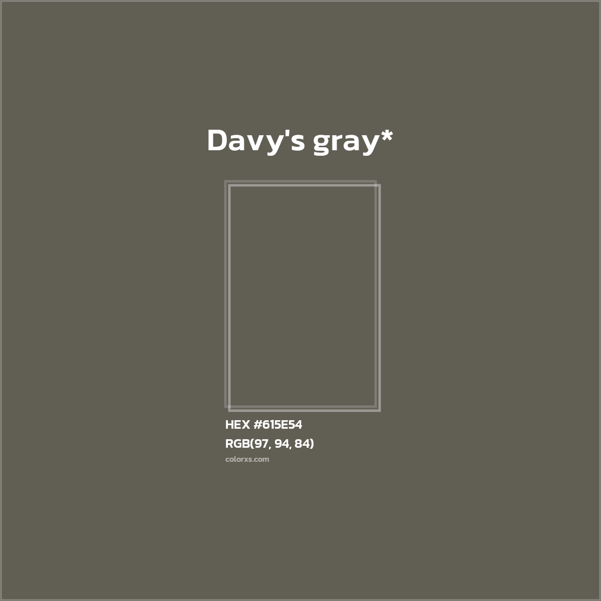 #615E54 hex color. RGB, RYB, CMYK, HSL, HSV codes and color conversions. Matching color names, palettes, paints.