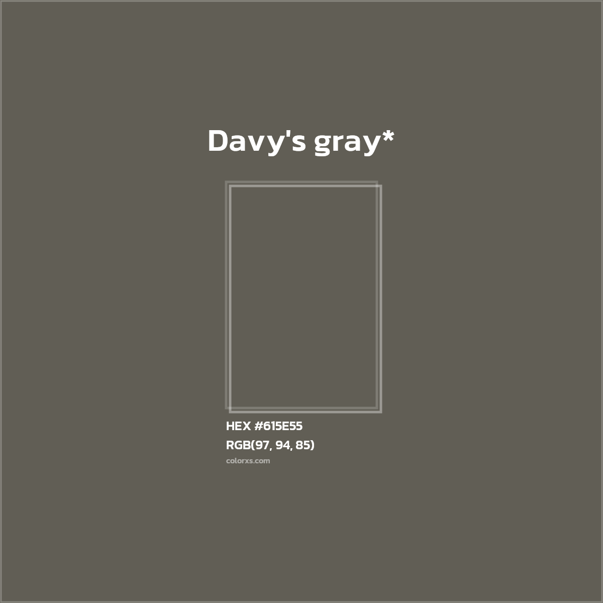 #615E55 hex color. RGB, RYB, CMYK, HSL, HSV codes and color conversions. Matching color names, palettes, paints.