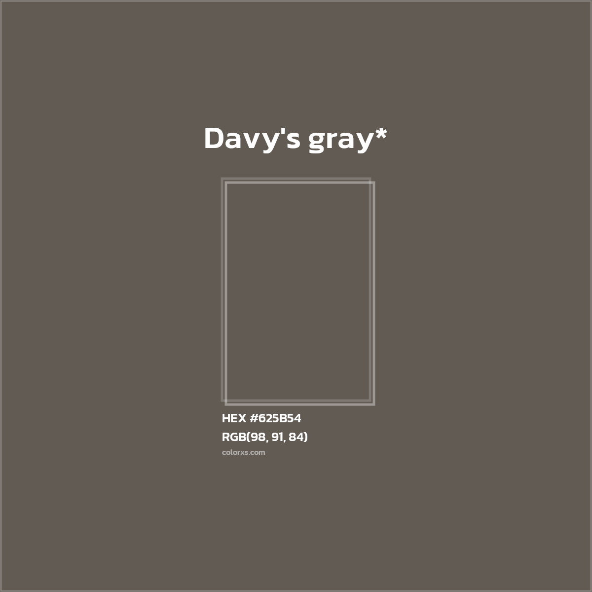 #625B54 hex color. RGB, RYB, CMYK, HSL, HSV codes and color conversions. Matching color names, palettes, paints.