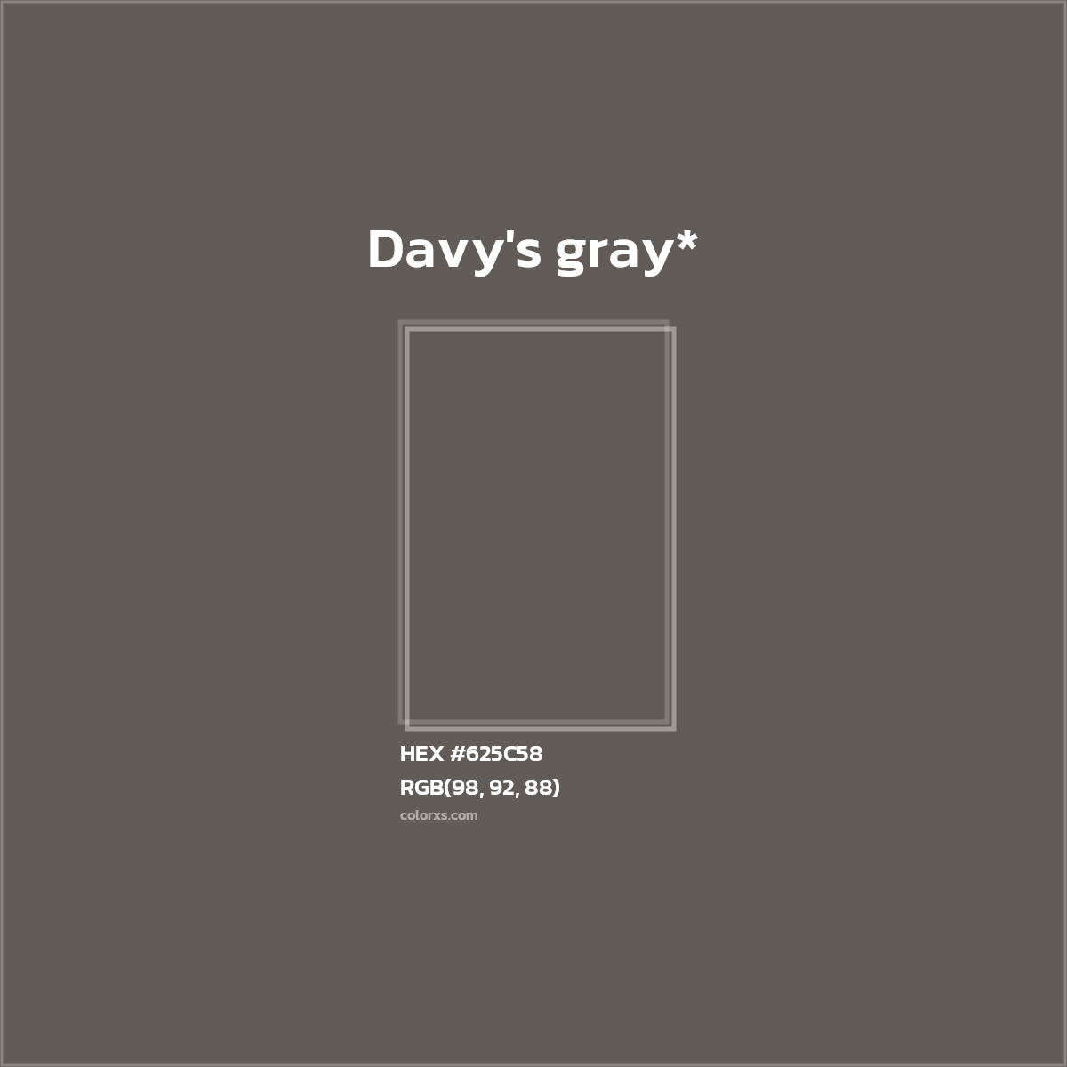 #625C58 hex color. RGB, RYB, CMYK, HSL, HSV codes and color conversions. Matching color names, palettes, paints.