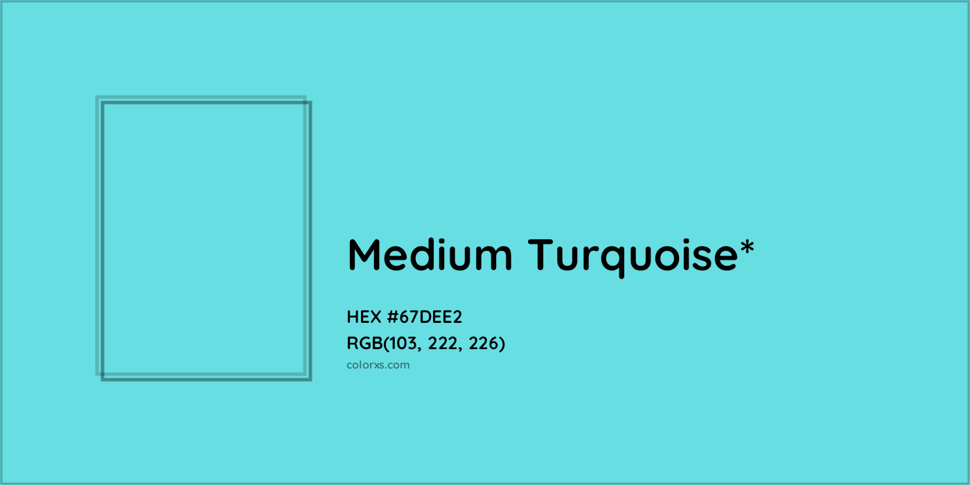 #67DEE2 hex color. RGB, RYB, CMYK, HSL, HSV codes and color conversions. Matching color names, palettes, paints.