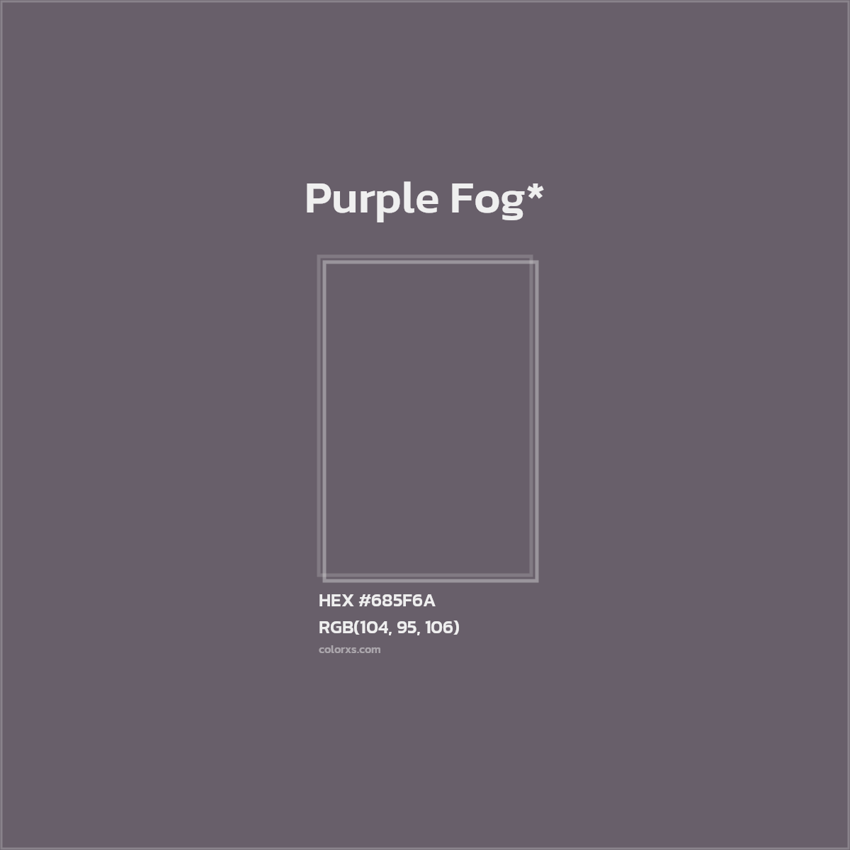 #685F6A hex color. RGB, RYB, CMYK, HSL, HSV codes and color conversions. Matching color names, palettes, paints.