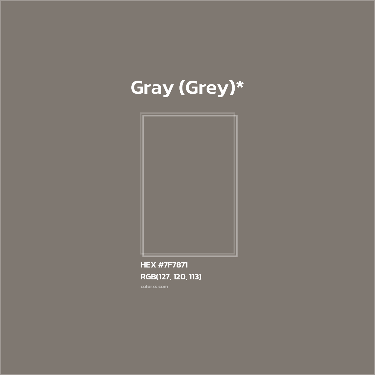 #7F7871 hex color. RGB, RYB, CMYK, HSL, HSV codes and color conversions. Matching color names, palettes, paints.