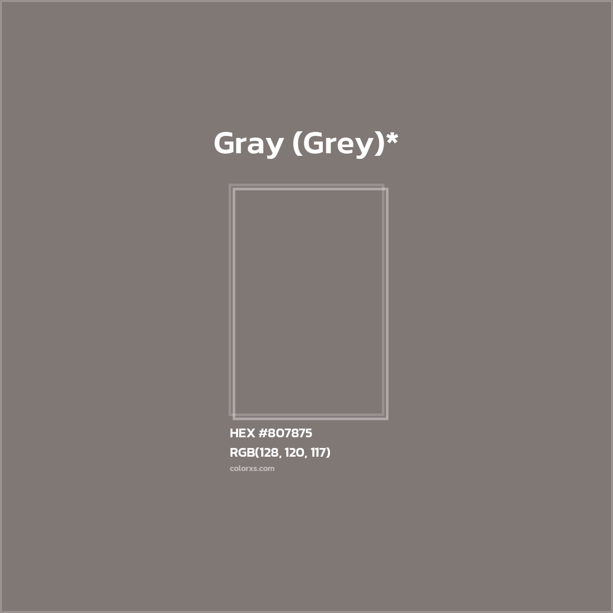 #807875 hex color. RGB, RYB, CMYK, HSL, HSV codes and color conversions. Matching color names, palettes, paints.