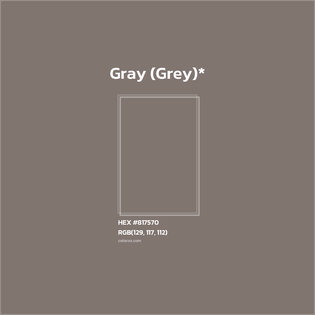 #817570 hex color. RGB, RYB, CMYK, HSL, HSV codes and color conversions. Matching color names, palettes, paints.