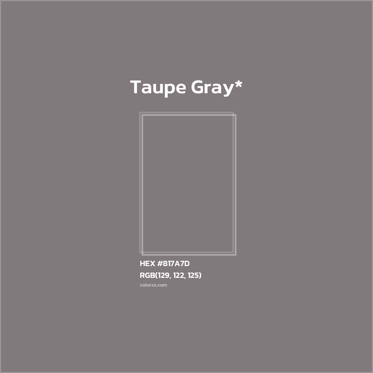 #817A7D hex color. RGB, RYB, CMYK, HSL, HSV codes and color conversions. Matching color names, palettes, paints.