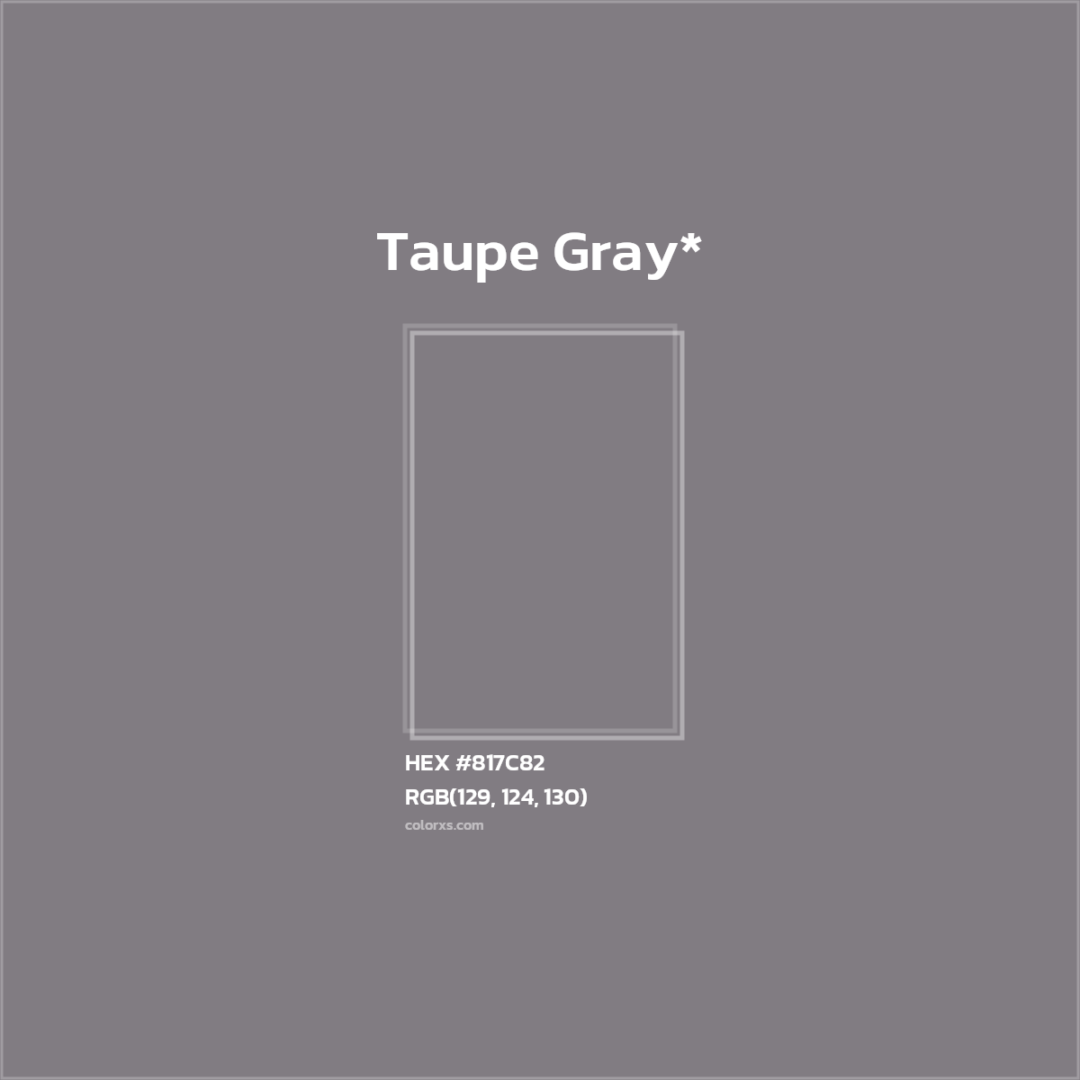 #817C82 hex color. RGB, RYB, CMYK, HSL, HSV codes and color conversions. Matching color names, palettes, paints.