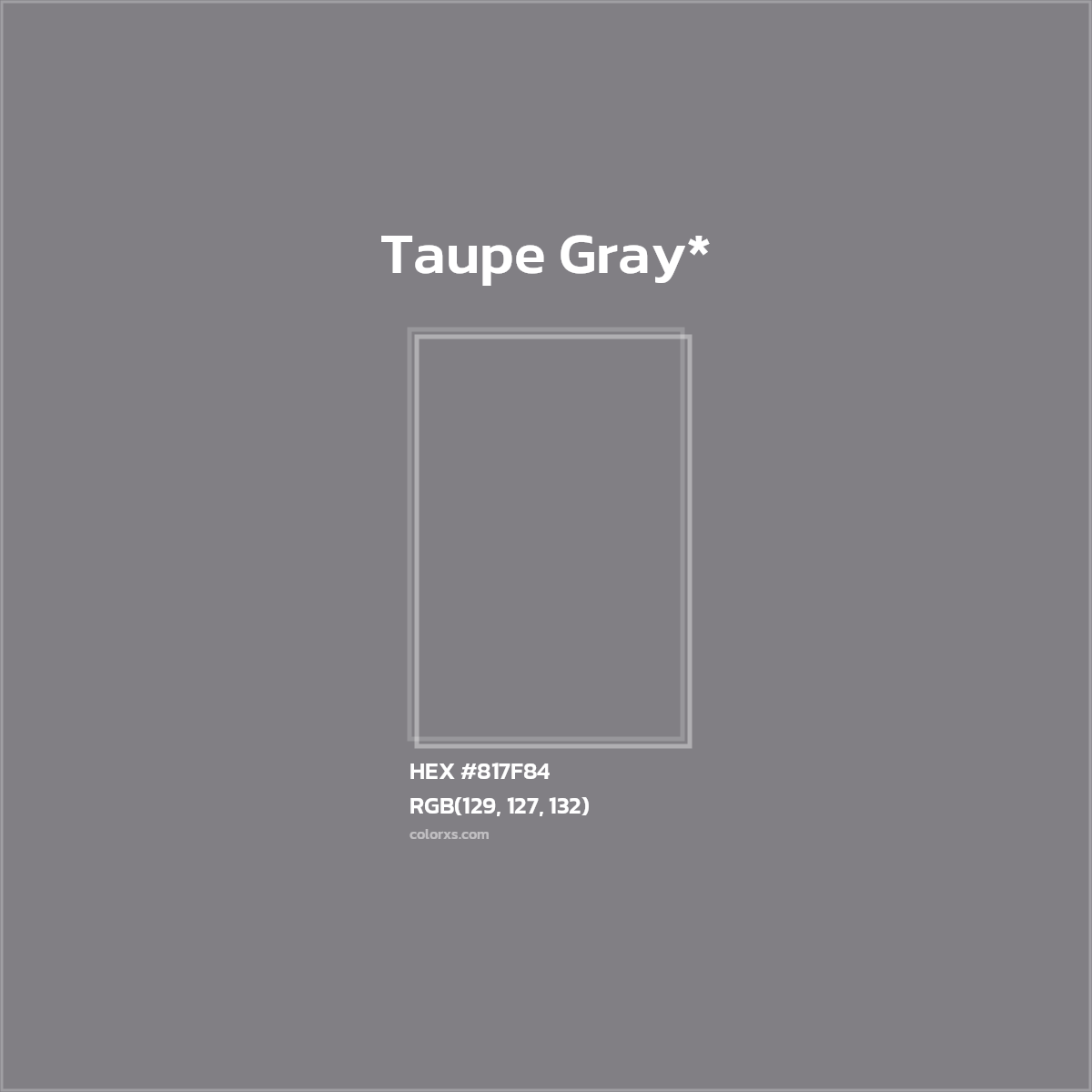 #817F84 hex color. RGB, RYB, CMYK, HSL, HSV codes and color conversions. Matching color names, palettes, paints.