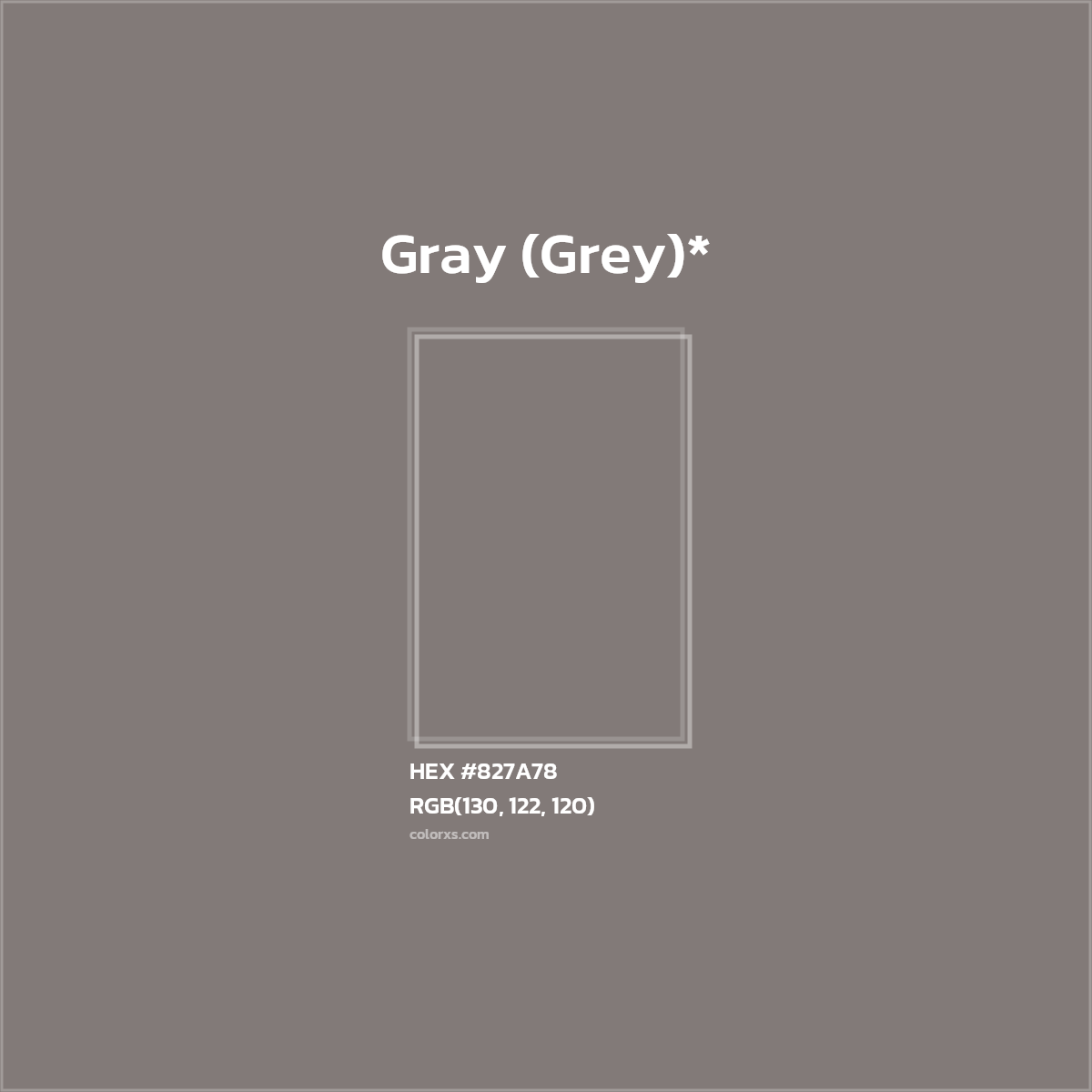 #827A78 hex color. RGB, RYB, CMYK, HSL, HSV codes and color conversions. Matching color names, palettes, paints.